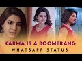 Karma Is A Boomerang Karma Whatsapp Status Tamil Samantha Girls Whatsapp Status Girls Status