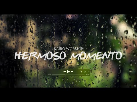 KAIRO WORSHIP HERMOSO MOMENTO LYRIC VIDEO