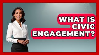 What Is Civic Engagement? - The College Explorer