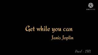 Get while you can - Janis Joplin lyric video