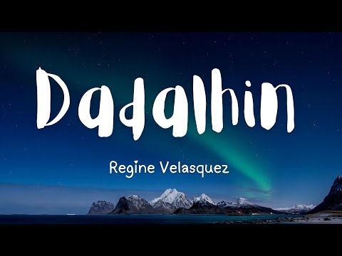 DADALHIN - Regine Velasquez (LYRICS)