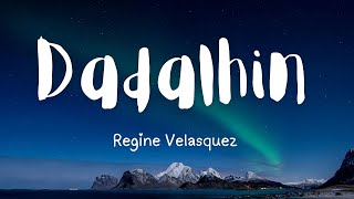 DADALHIN - Regine Velasquez (LYRICS)