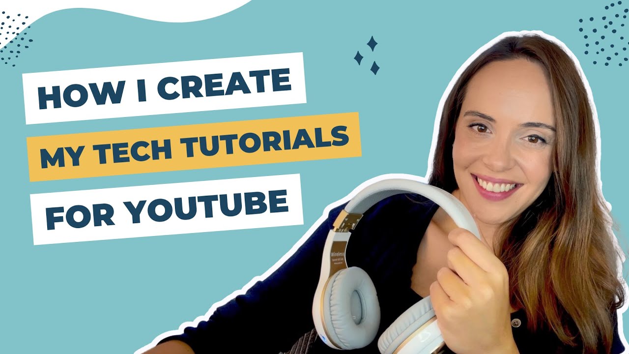 How I create my tech tutorials for YouTube - Gear & Software
