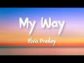 Elvis Presley - My Way (Lyrics)