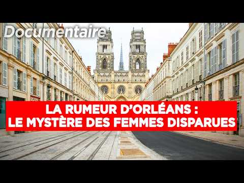 La rumeur d'Orléans : enquête sur le mystère des femmes disparues - Documentaire complet