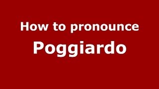 How to pronounce Poggiardo