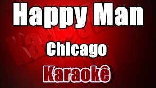 Happy Man - Chicago - Karaokê