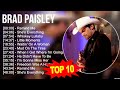B R A D P A I S L E Y Greatest Hits Top 100 Artists To Listen In 2023