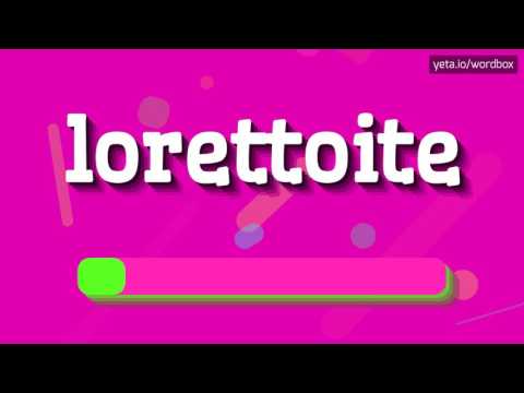 LORETTOITE - How to pronounce it?