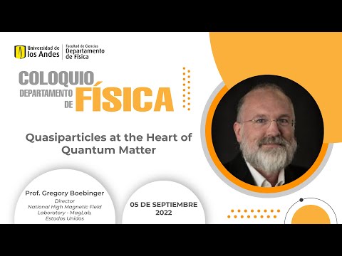 Quasiparticles at the Heart of Quantum - Prof. Gregory Boebinger