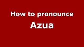 How to pronounce Azua