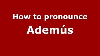 How to pronounce Ademús