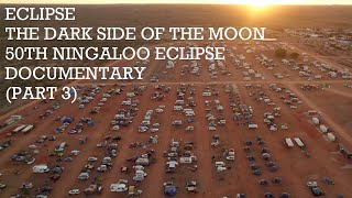 Eclipse (Pink Floyd's The Dark Side Of The Moon 50th Ningaloo Eclipse Documentary) - Part Three