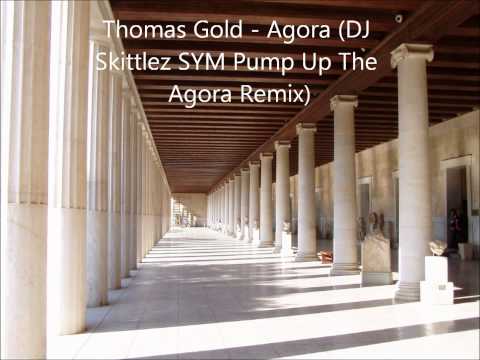 Thomas Gold - Agora (DJ Skittlez SYM Pump Up The Agora mash)