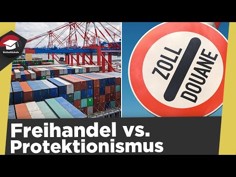 Free trade vs. protectionism explained simply - basic assumptions and objectives explained!