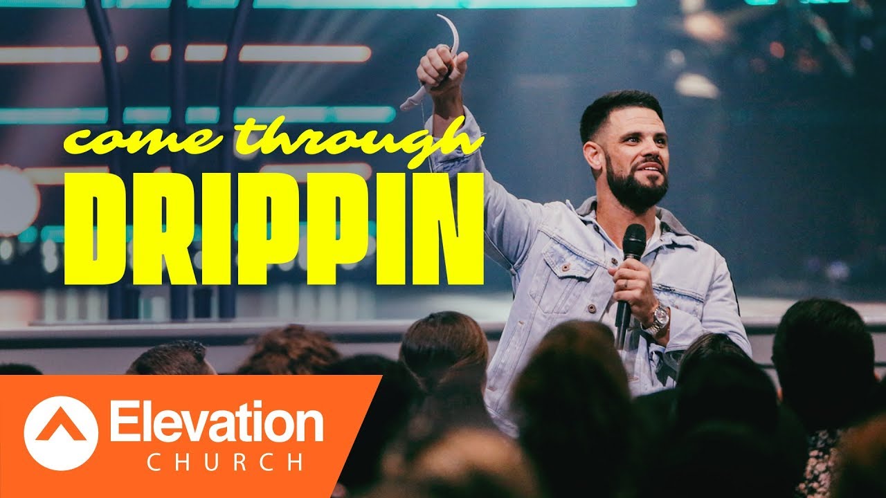 Come Through Drippin | Pastor Steven Furtick