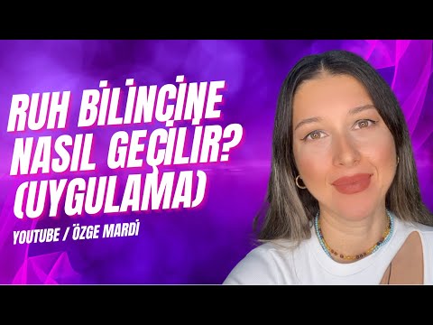 Ruh Bilincine Nasıl Geçilir? Uygulamalı
