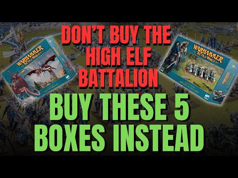 Don't Buy the High Elf Battalion, Buy These 5 Boxes Instead! | Start Collecting High Elf Guide