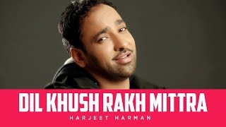  Dil Khush Rakh Mittra Harjeet Harman  (Full Song)
