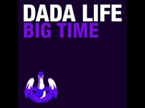 Dada Life - Big Time [ACTUAL ORIGINAL Mix]