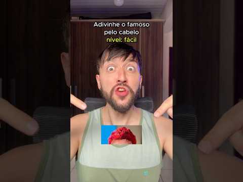 ADIVINHE O FAMOSO PELO CABELO