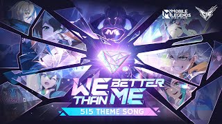 Download lagu WE BETTER THAN ME-515 Theme Song | 515 M-World | Mobile Legends: Bang Bang mp3