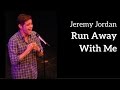 Jeremy Jordan - RUN AWAY WITH ME (Kerrigan ...