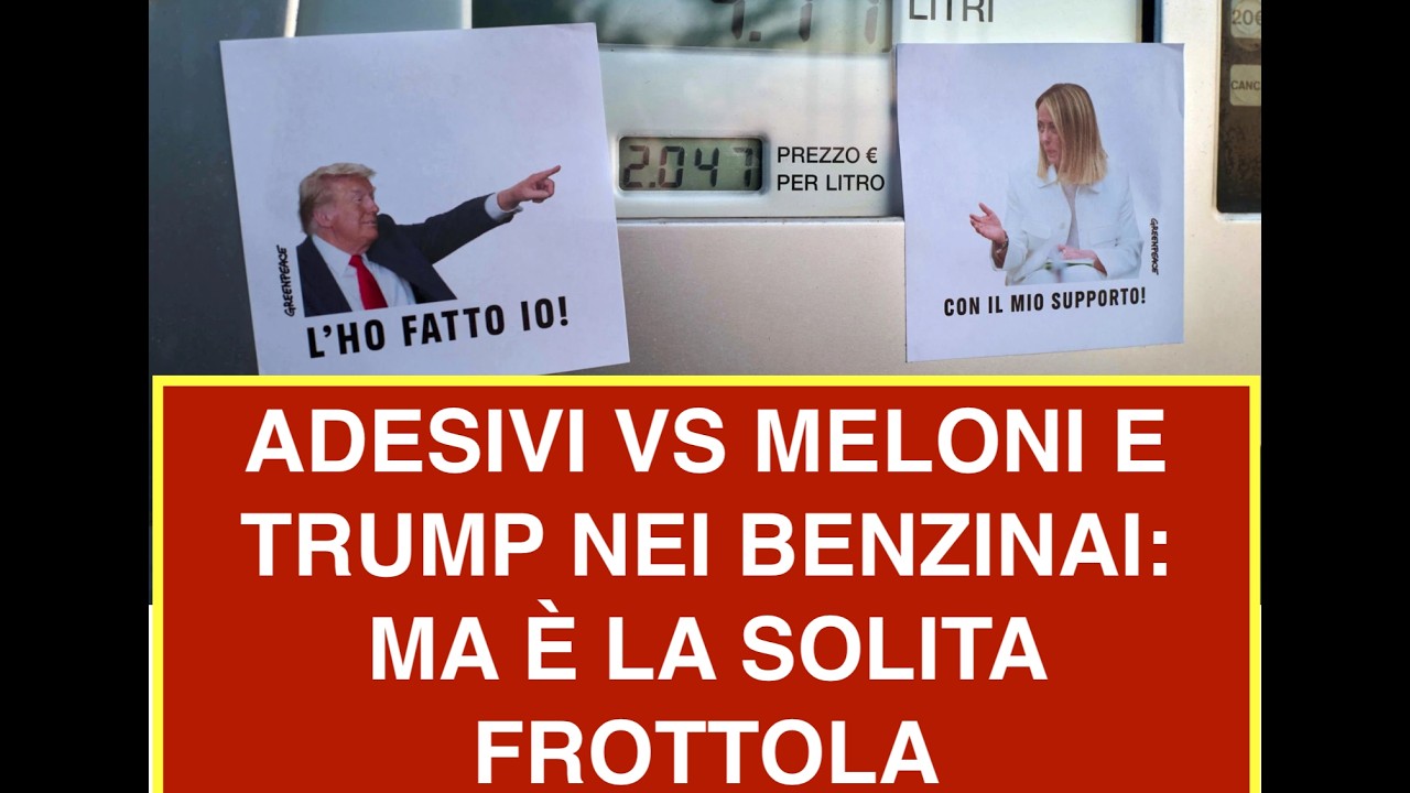 ADESIVI VS MELONI E TRUMP NEI BENZINAI: MA È LA SOLITA FROTTOLA