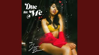 Due To Me