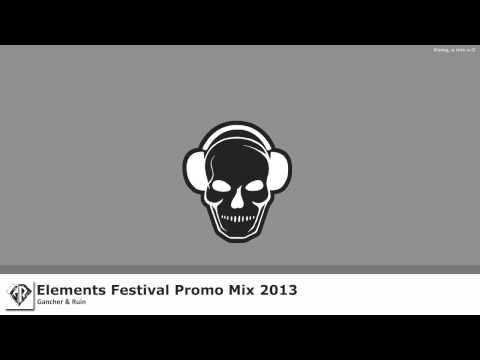 Gancher & Ruin - Elements Festival Promo Mix 2013