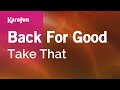 Back For Good - Take That | Karaoke Version | KaraFun