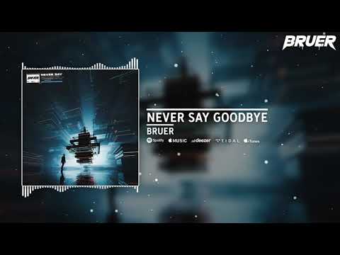 BRUER - Never Say Goodbye