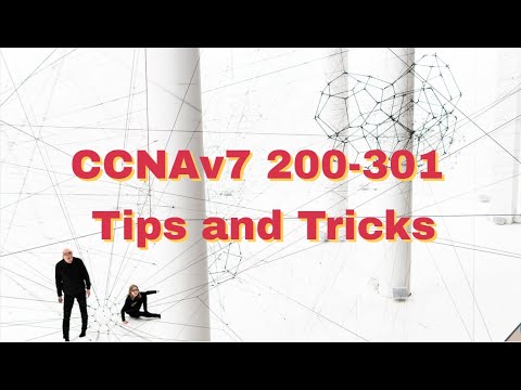 Cisco CCNAv7 200-301-- Tips and Tricks;  Have FUN!!