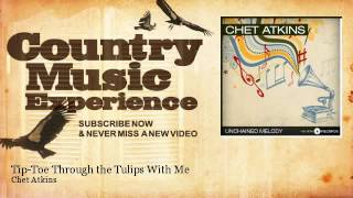 Chet Atkins - Tip-Toe Through the Tulips With Me - Country Music Experience
