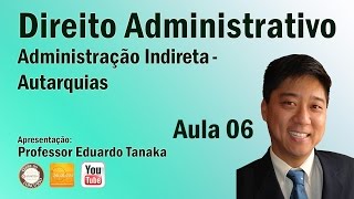 Direito Administrativo - Aula 06 (Administração Indireta - Autarquias)