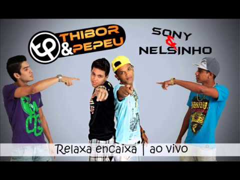 Thibor & Pepeu, Sony & Nelsinho - Relaxa Encaixa