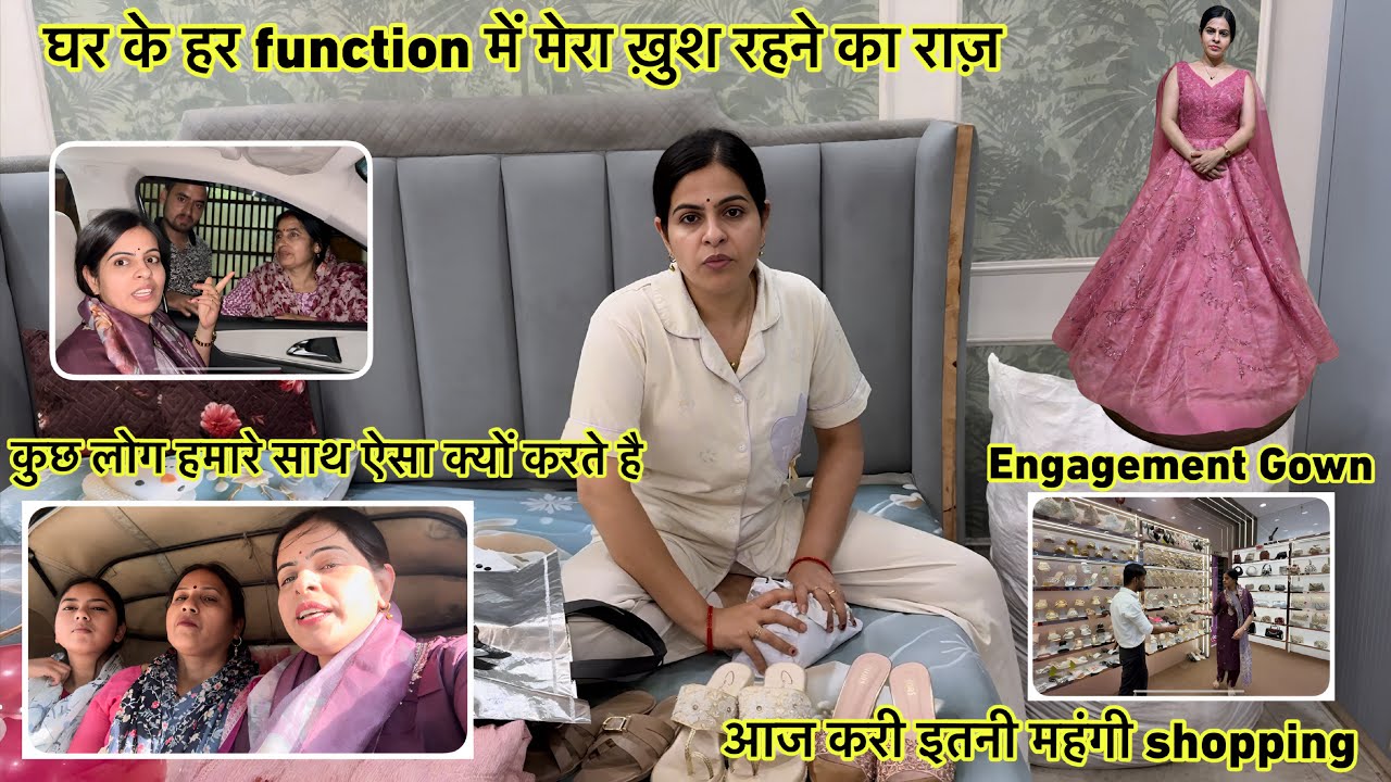 मैं अपने लिए engagment gown लेने गई/कुछ लोग मेरा funcion ख़राब करने पर लगे है मुझे tention देना शुरू