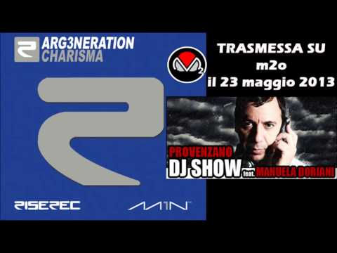 ARG3neration - Charisma on m2o Provenzano Dj Show 23 maggio 2013