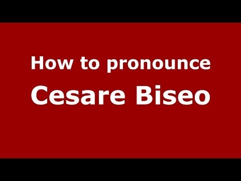 How to pronounce Cesare Biseo (Italian/Italy) - PronounceNames.com