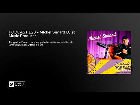 PODCAST E23 - MIchel Simard DJ et Music Producer