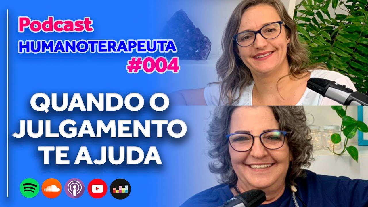 QUANDO O JULGAMENTO TE AJUDA  | PODCAST HUMANOTERAPEUTA #004