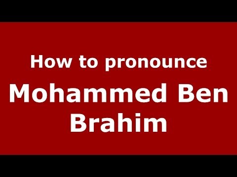How to pronounce Mohammed Ben Brahim (Arabic/Morocco) - PronounceNames.com