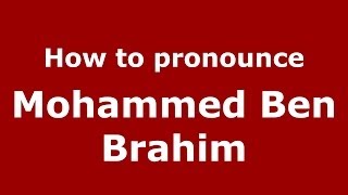 How to pronounce Mohammed Ben Brahim