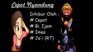 Download lagu CEPOT NYANDUNG FULL CEPOT IJEM IMAS JA'I (RT) mp3