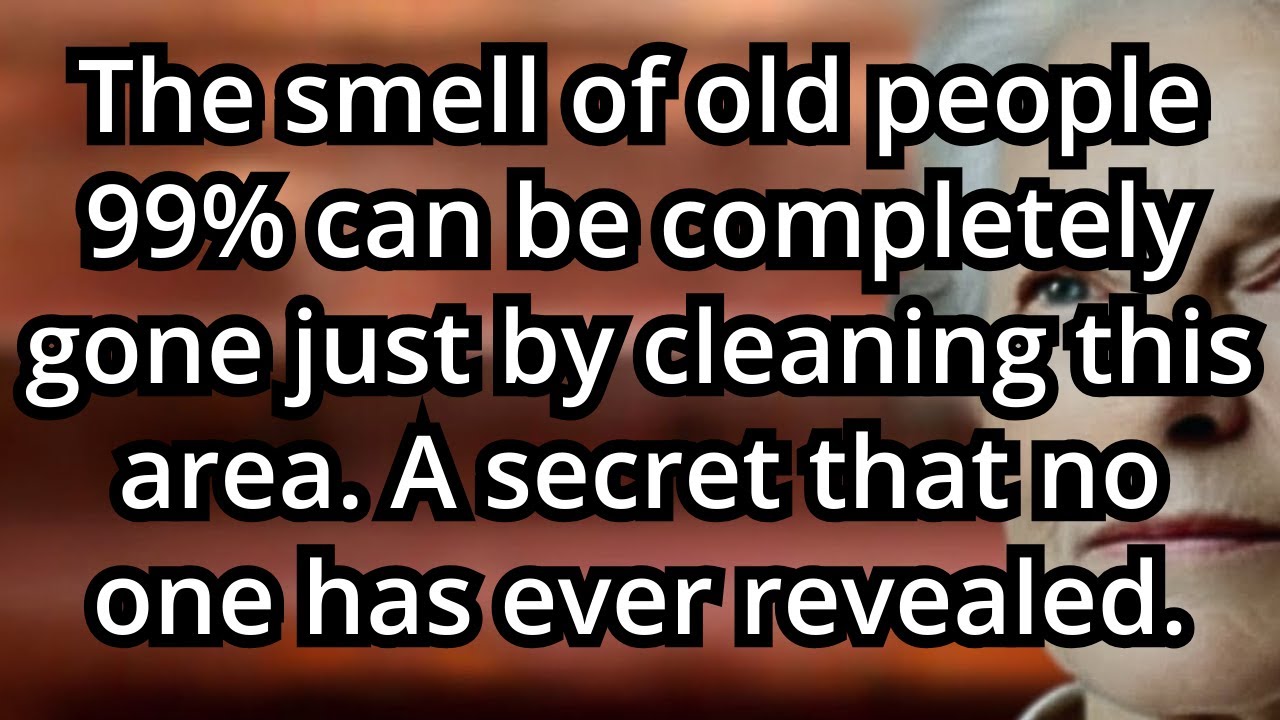 99% of people don’t know the unpleasant odor specific to seniors—just wash this spot properly!