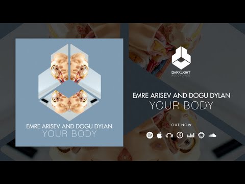 Emre Arisev and Dogu Dylan - Your Body [Official Music Video]