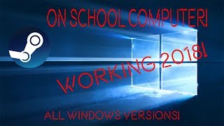 How to: Run Steam on a School Computer [Working!]