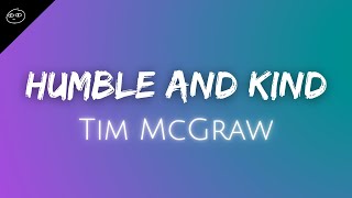 Tim McGraw // Humble and Kind ♫ Lyrics ♫