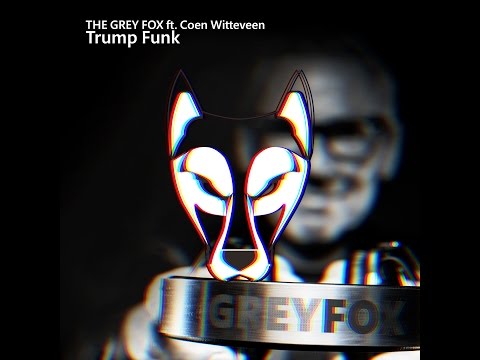 The Grey Fox - Trump Funk (Ft. Coen Witteveen)