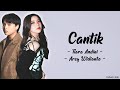 Cantik - Tiara Andini, Arsy Widianto (Lirik)